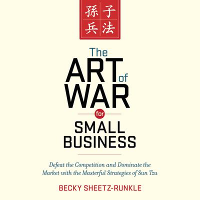 The Art of War for Small Business by Becky Sheetz-Runkle audiobook