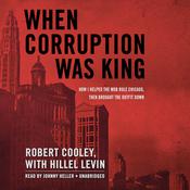 When Corruption Was King by  Robert Cooley audiobook