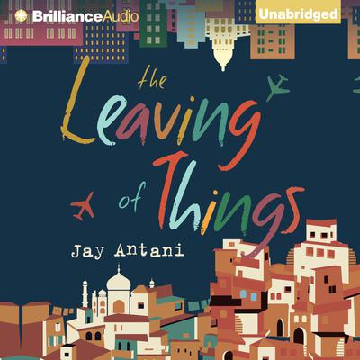 The Leaving of Things by Jay Antani audiobook