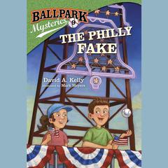Ballpark Mysteries #9: The Philly Fake by David A. Kelly audiobook