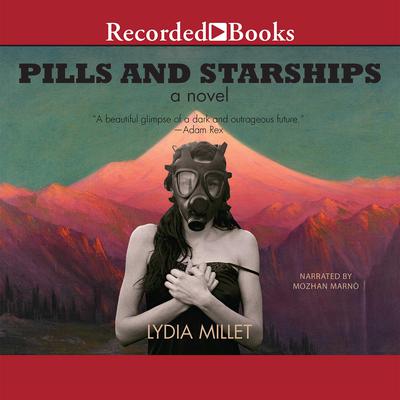 Pills and Starships by Lydia Millet audiobook