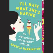 I'll Have What She's Having by  Rebecca Harrington audiobook