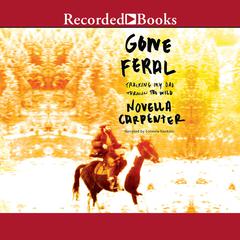 Gone Feral by Novella Carpenter audiobook