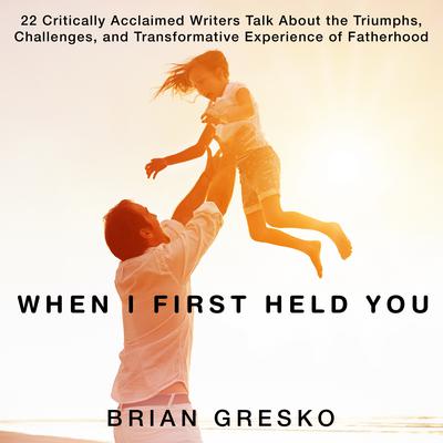 When I First Held You by various authors audiobook