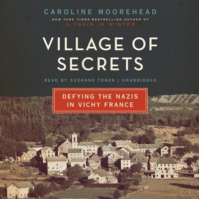 Village of Secrets by Caroline Moorehead audiobook