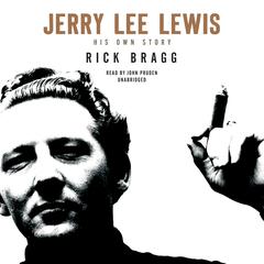 Jerry Lee Lewis by Rick Bragg audiobook
