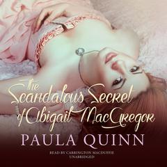 The Scandalous Secret of Abigail MacGregor by Paula Quinn audiobook