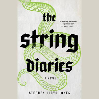 The String Diaries by Stephen Lloyd Jones audiobook