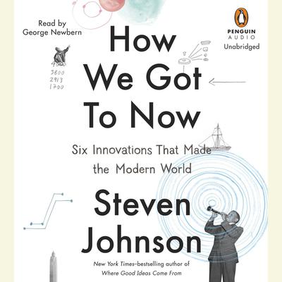 How We Got to Now by Steven Johnson audiobook