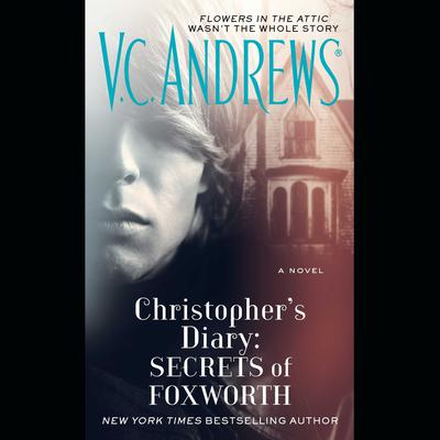 Christopher's Diary: Secrets of Foxworth by V. C. Andrews audiobook