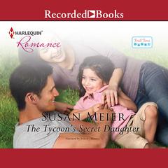The Tycoon's Secret Daughter by Susan Meier audiobook