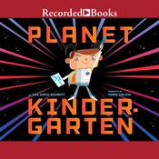 Planet Kindergarten by  Sue Ganz-Schmitt audiobook