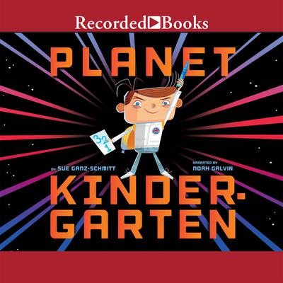 Planet Kindergarten by Sue Ganz-Schmitt audiobook