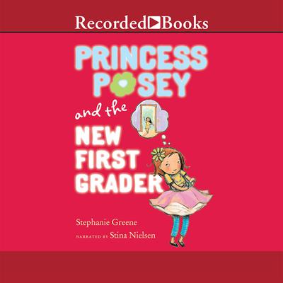 Princess Posey and the New First Grader by Stephanie Greene audiobook