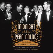 Midnight at the Pera Palace by  Charles King audiobook