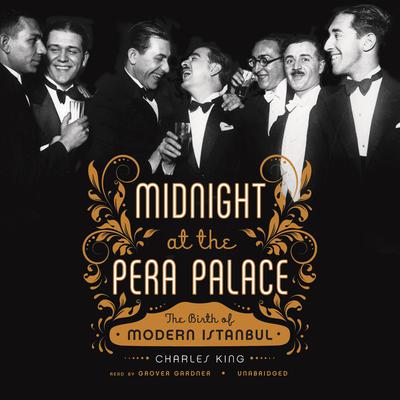 Midnight at the Pera Palace by Charles King audiobook