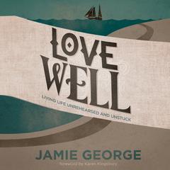 Love Well by Jamie George audiobook