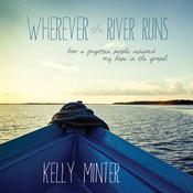 Wherever the River Runs by  Kelly Minter audiobook