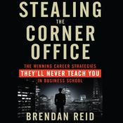 Stealing the Corner Office by  Brendan Reid audiobook
