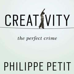 Creativity by Philippe Petit audiobook