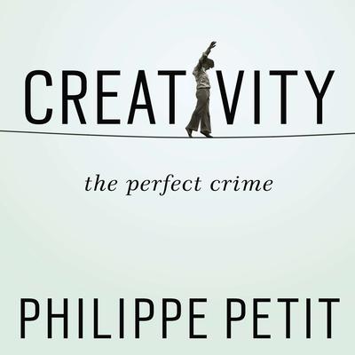 Creativity by Philippe Petit audiobook