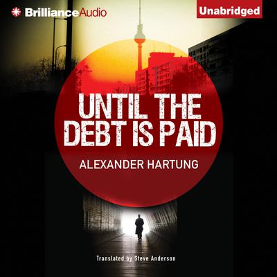 Until the Debt is Paid by Alexander Hartung audiobook