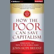 How the Poor Can Save Capitalism by  John Hope Bryant audiobook