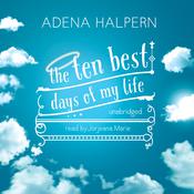 The Ten Best Days of My Life by  Adena Halpern audiobook