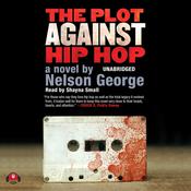 The Plot against Hip Hop by  Nelson George audiobook