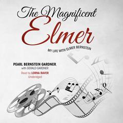 The Magnificent Elmer by Pearl Bernstein Gardner audiobook