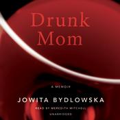 Drunk Mom by  Jowita Bydlowska audiobook