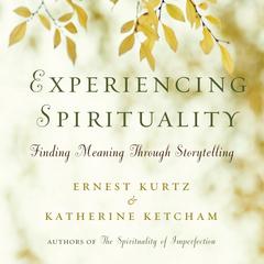 Experiencing Spirituality by Ernest Kurtz audiobook