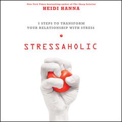 Stressaholic by Heidi Hanna audiobook