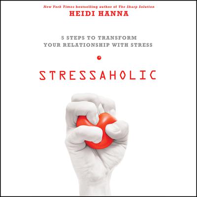 Stressaholic by Heidi Hanna audiobook