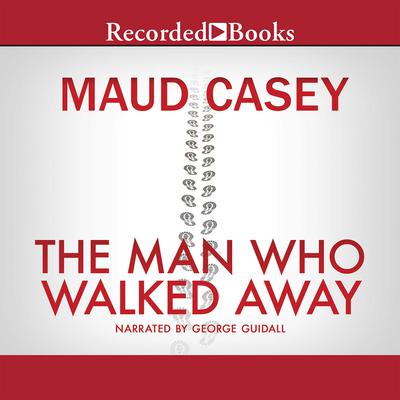The Man Who Walked Away by Maud Casey audiobook