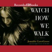 Watch How We Walk by  Jennifer LoveGrove audiobook