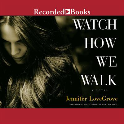 Watch How We Walk by Jennifer LoveGrove audiobook