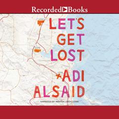 Let's Get Lost by Adi Alsaid audiobook