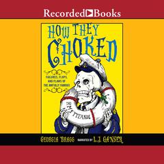 How They Choked by Georgia Bragg audiobook