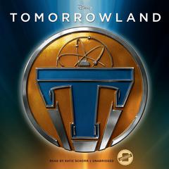 Tomorrowland by Disney Press audiobook