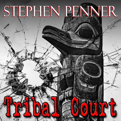 Tribal Court by Stephen Penner audiobook