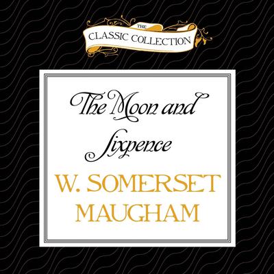 The Moon and Sixpence by W. Somerset Maugham audiobook