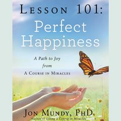 Lesson 101: Perfect Happiness by Jon Mundy audiobook
