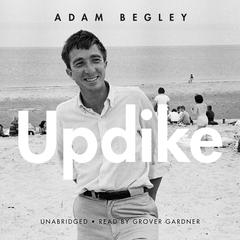 Updike by Adam Begley audiobook