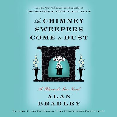 As Chimney Sweepers Come to Dust by Alan Bradley audiobook