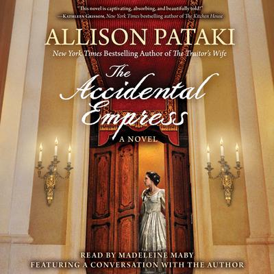 The Accidental Empress by Allison Pataki audiobook