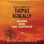 Shame and the Captives by  Thomas Keneally audiobook