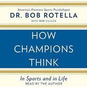 How Champions Think by  Dr. Bob Rotella audiobook