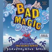 Bad Magic by  Pseudonymous Bosch audiobook