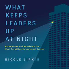 What Keeps Leaders Up at Night by Nicole Lipkin audiobook